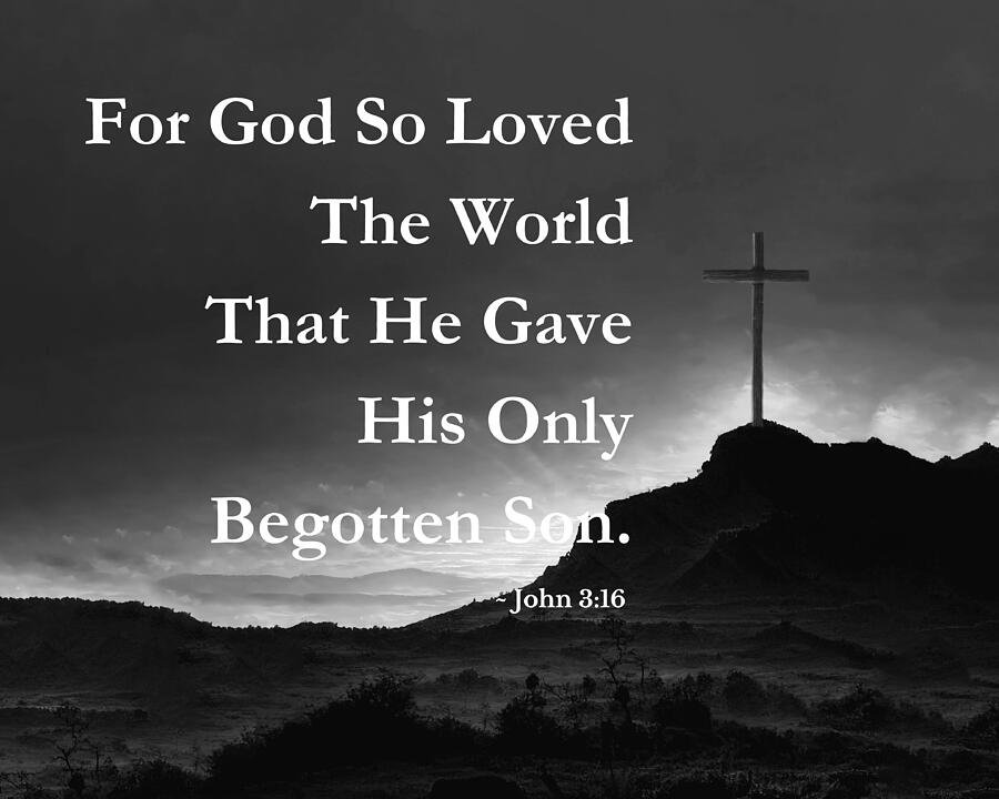 For God So Loved The World John 3 16 with Cross BW Mixed Media by Bob Pardue
