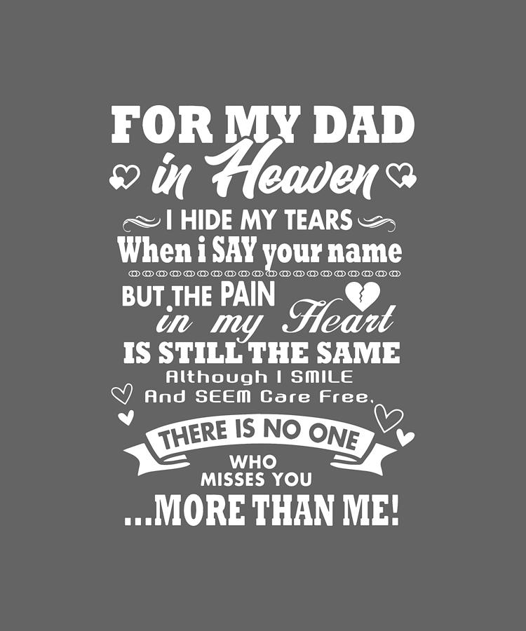 For My Dad In Heaven I Hide My Tears When I Say Your Name But The Pain ...