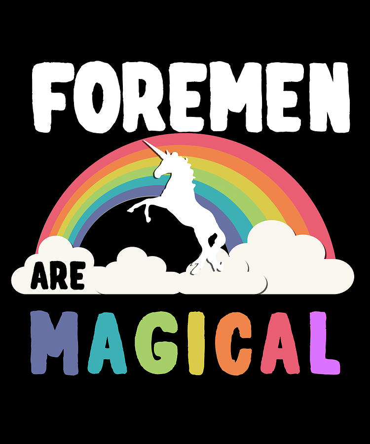 Foremen Are Magical Digital Art by Flippin Sweet Gear