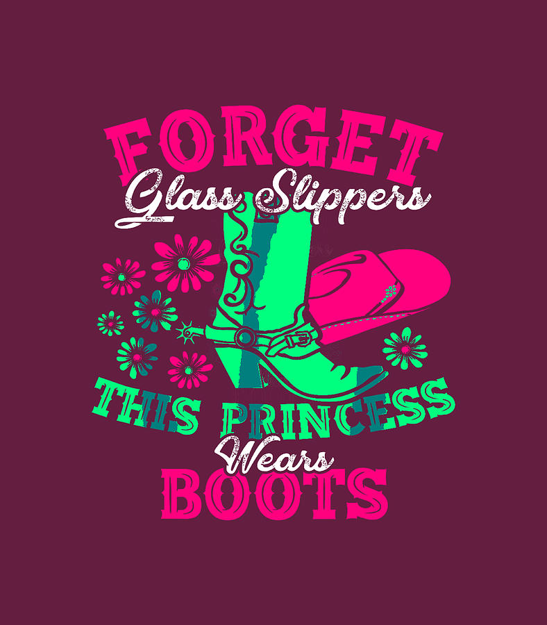 Glass Slippers This Princess Wears Boots Funny Cowboy Digital