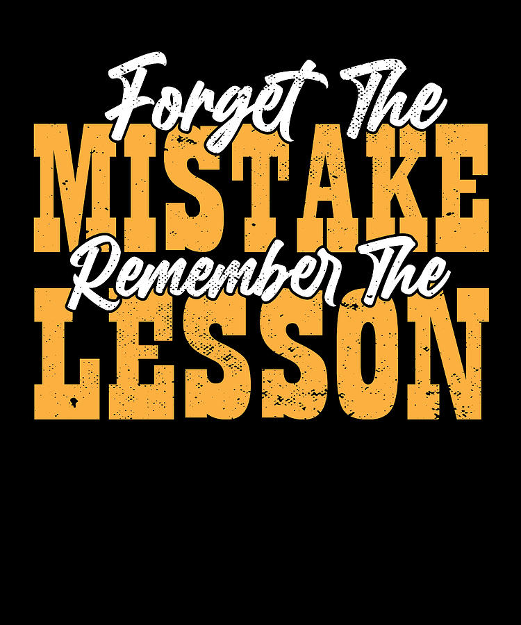 Forget the Mistake Remember The Lesson Teacher Life Quote Digital Art ...