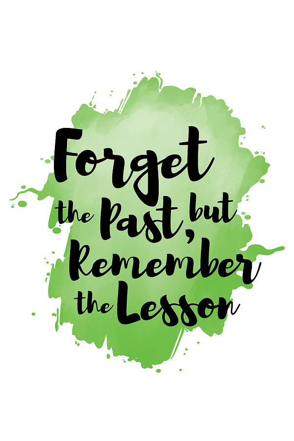 Forget the Past, But Remember The Lesson Digital Art by Riz En - Pixels