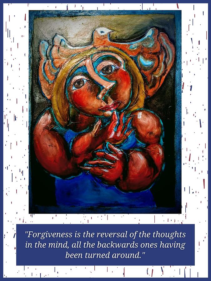 Forgiveness is the reversal of the thoughts in the mind. Mixed Media by Living Miracles Enrique Aravena