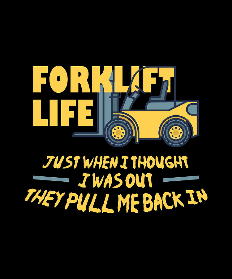 Forklift Life Digital Art by Gold Target - Pixels