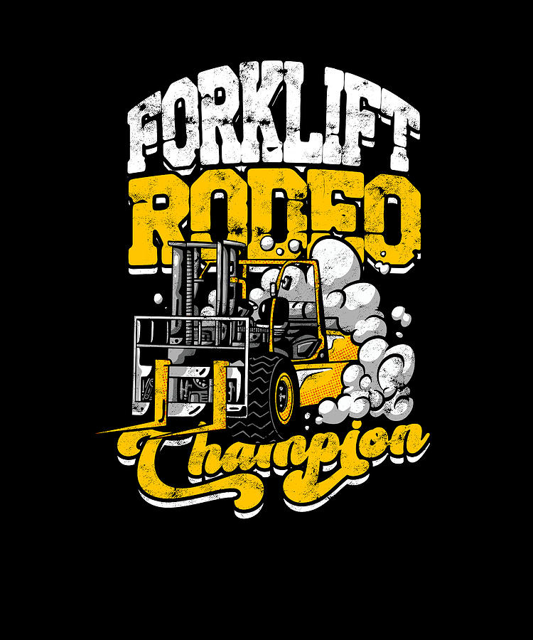 Forklift Rodeo Champion - forklift Digital Art by Anthony Isha | Pixels