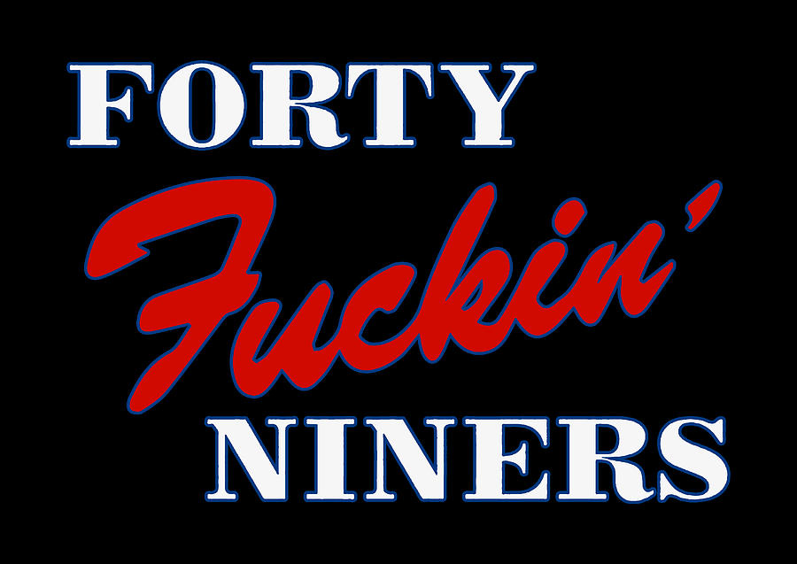 Forty Fuckin Niners Shirt