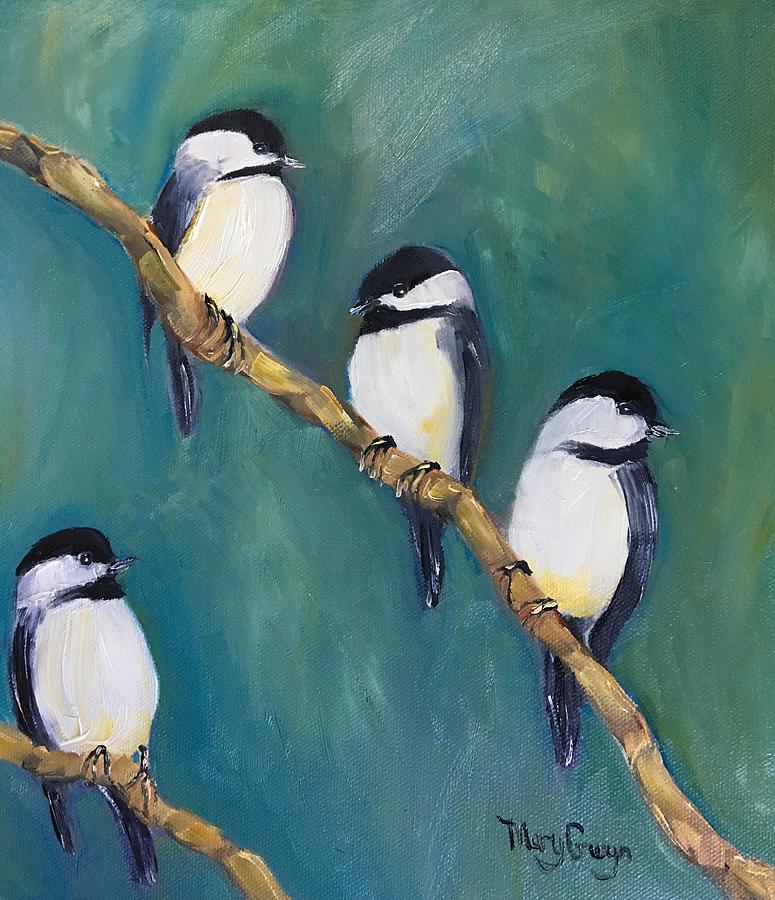 Four Chickadees Painting by Mary Gwyn Bowen