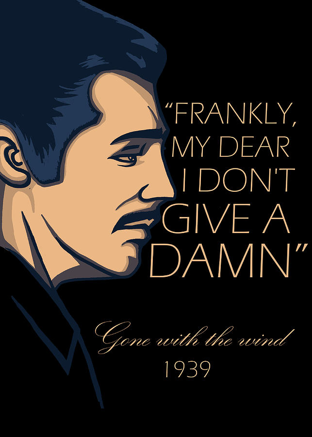 Frankly My Dear I Dont Give A Damn Rhett Butler Digital Art By Khiem Phung
