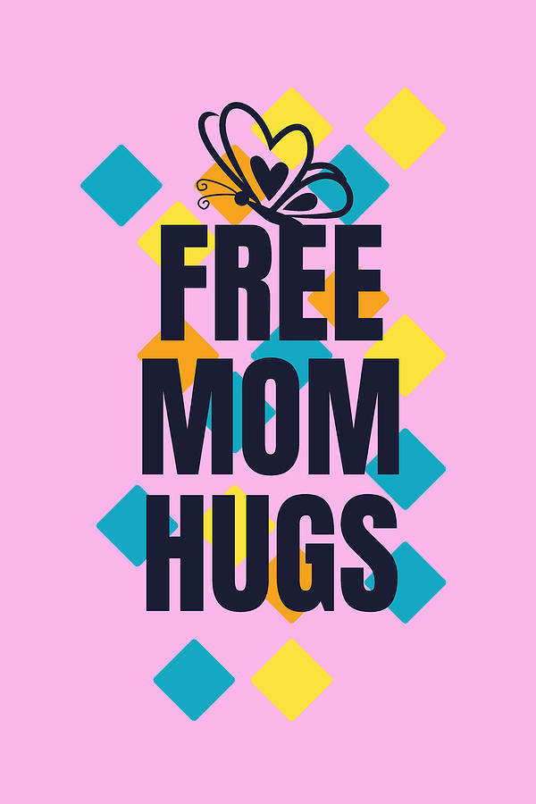 Free Mom Hugs Funny Quote Digital Art by Matthias Hauser