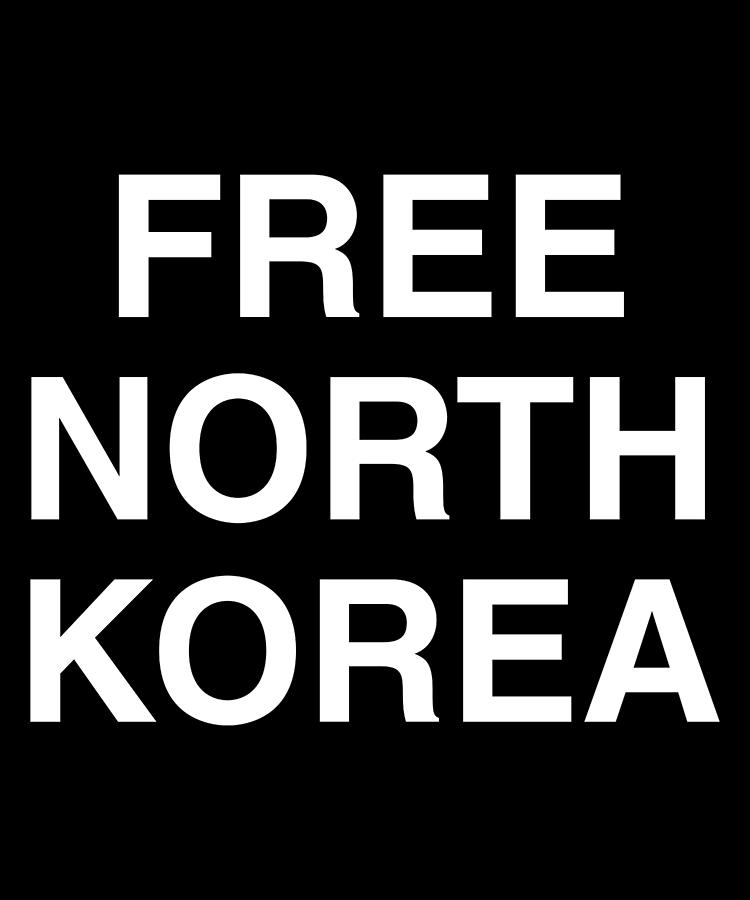 Free North Korea Digital Art by Flippin Sweet Gear Free North Korea Digital Art by Flippin Sweet Gear