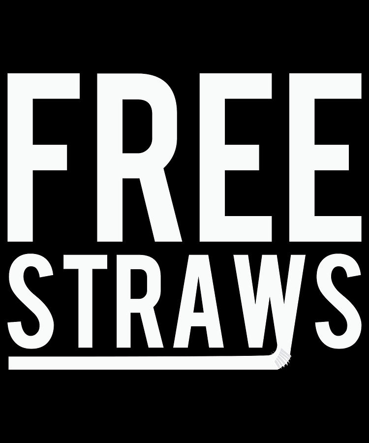 Free Straws Anti-Ban Digital Art by Flippin Sweet Gear