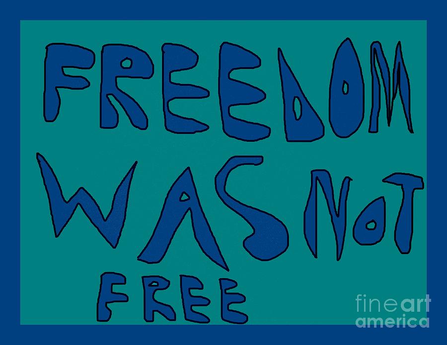 Freedom Digital Art - Freedom Was Not Free by Joseph Baril