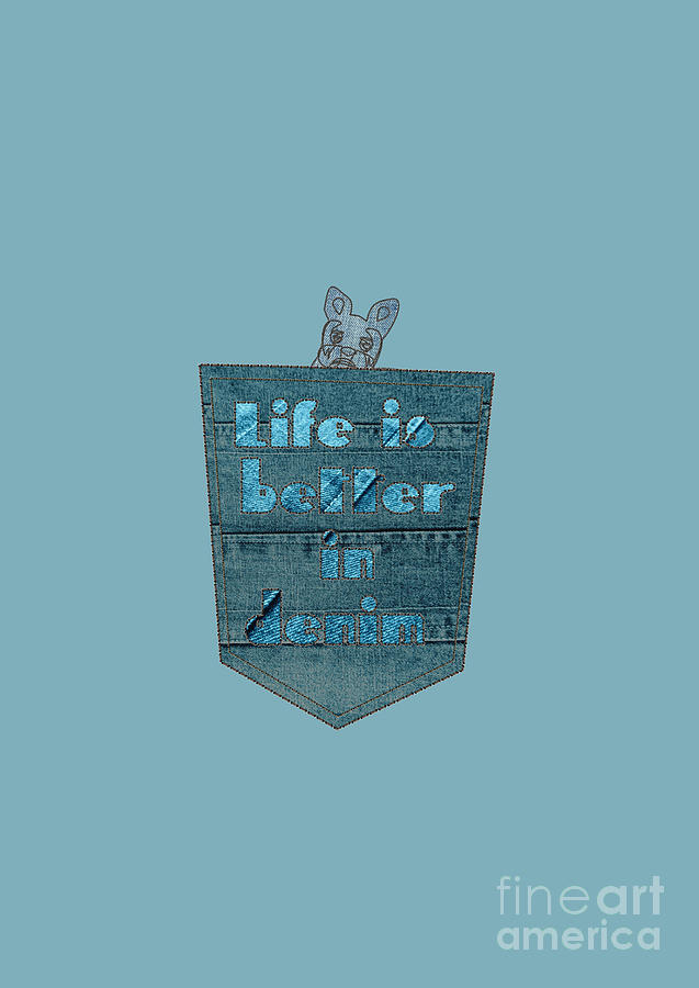 French Bulldog in a Denim Pocket with Popular Quote Text  Digital Art by Barefoot Bodeez Art