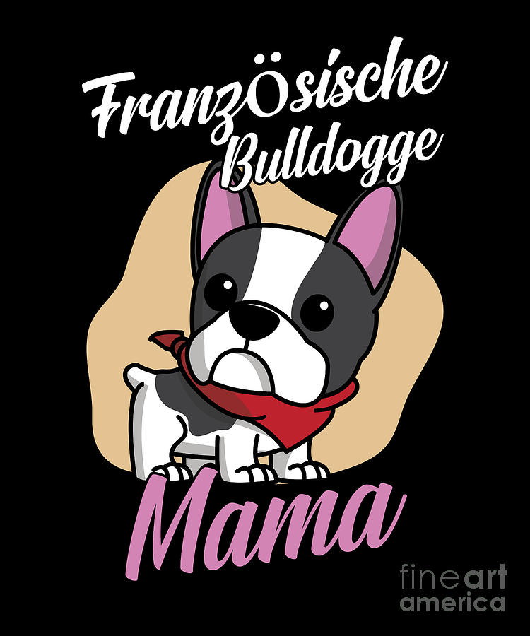 French Bulldog Franzsische Bulldogge Mama Hund Haustier Gift Digital Art by Thomas Larch - Fine Art America