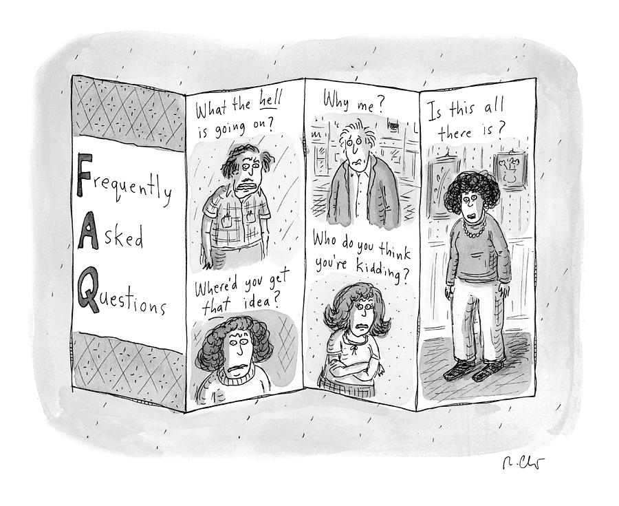Frequently Asked Questions Drawing by Roz Chast