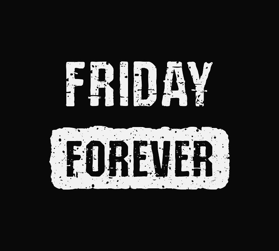 Friday Forever Digital Art