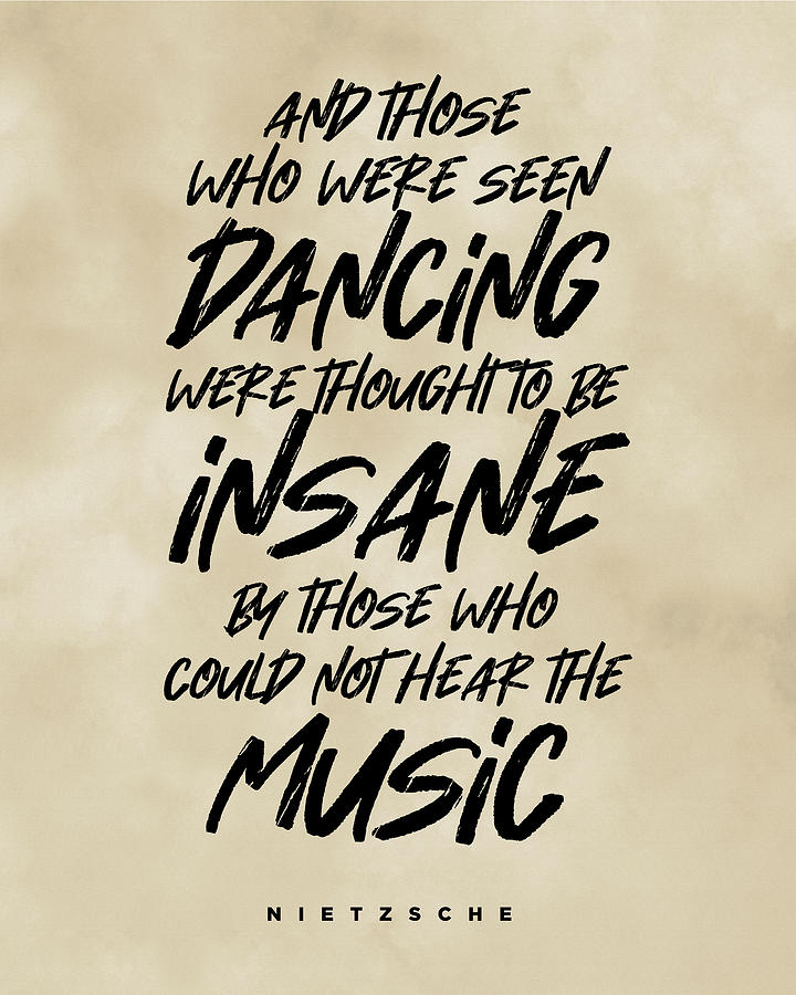 Music Digital Art - Friedrich Nietzsche Quote - And Those Who Were Seen Dancing - Literature, Typography Print - Vintage by Studio Grafiikka