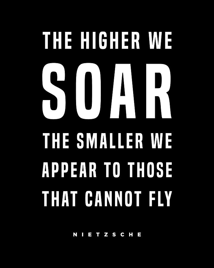 Friedrich Nietzsche Quote The Higher We Soar Literature Typography Print Black by Studio Grafiikka