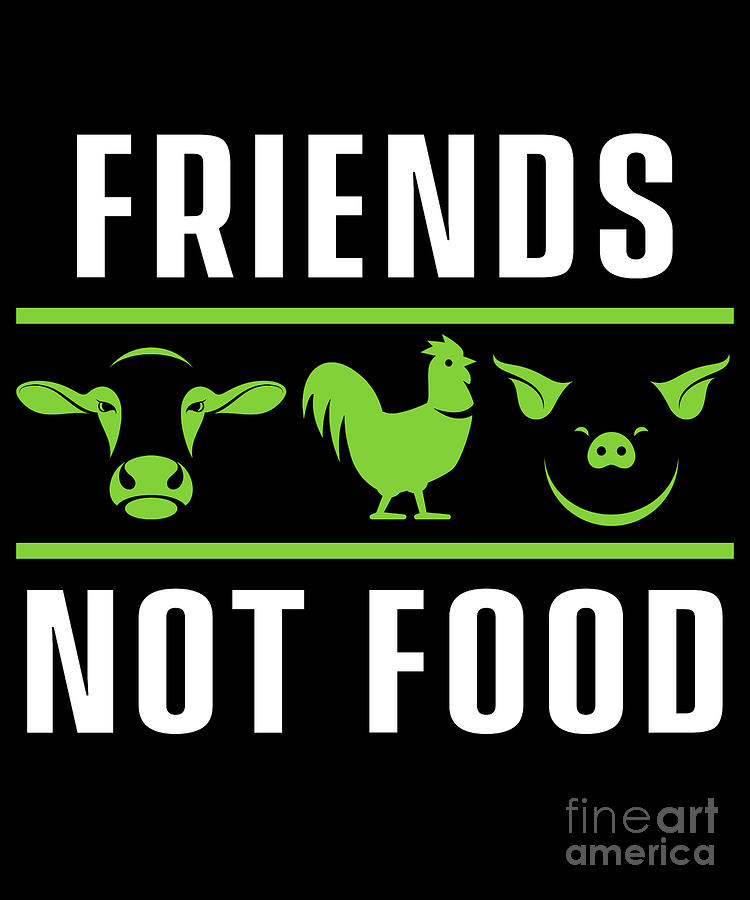 Friends Not Food Vegan Vegetarian Animal Rights Gift Digital Art By 