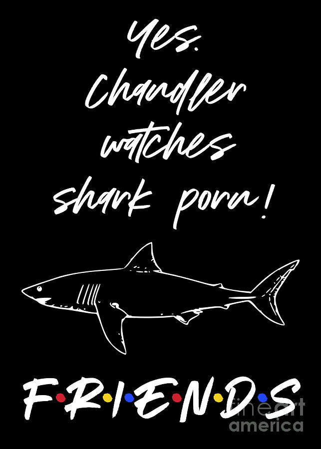 Sharg Porn - Friends shark porn Digital Art by Word Fandom - Fine Art America