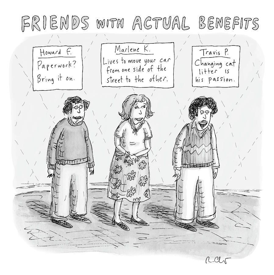 Friends with Actual Benefits Drawing by Roz Chast