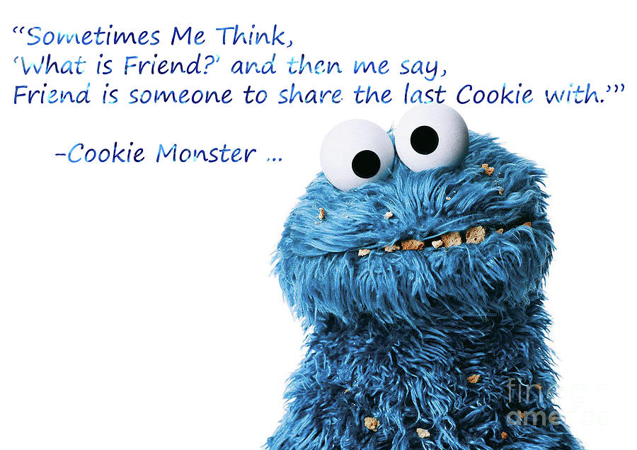 Friendship Is.. - Cookie Monster Cute Friendship Quotes.. 4 Digital Art by  Prar K Arts - Fine Art America