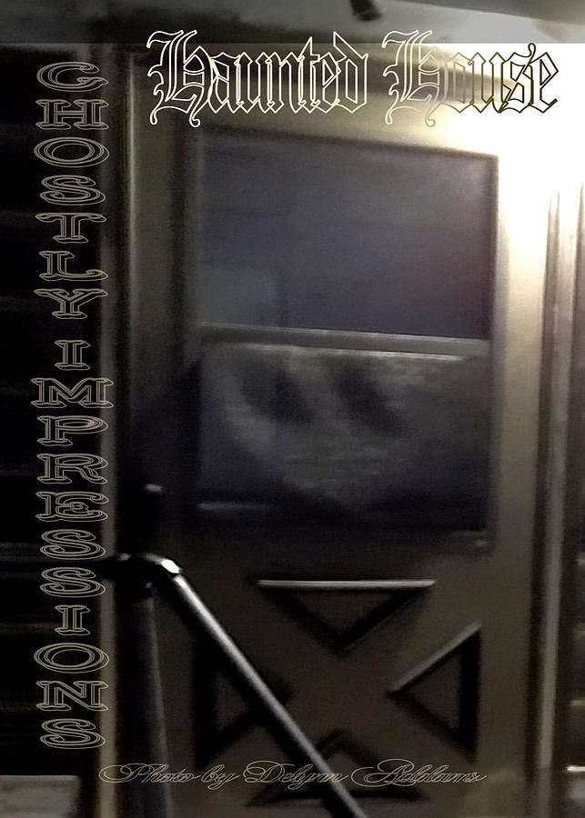 Front Door Ghostly Impression Photograph  Photograph by Delynn Addams