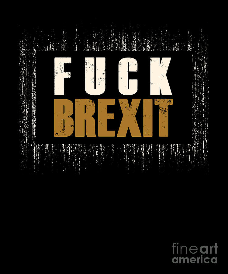 Fuck Brexit British Flag UK Europe Exit Gift Digital Art by Thomas Larch