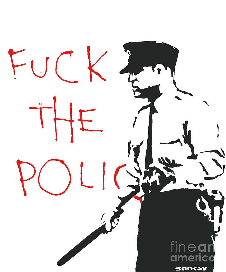 Fuck The Police Painting by My Banksy