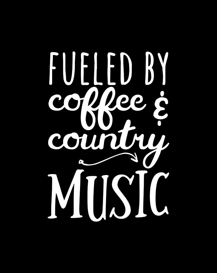 Fueled By Coffee And Country Music Digital Art by Nguyen Hung