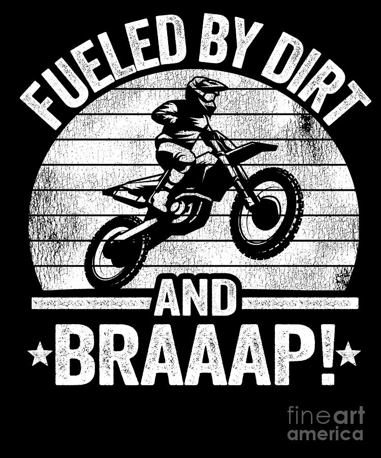 Fueled By Dirt And Braaap Vintage Dirt Bike Funny Motocross Digital Art by  Lisa Stronzi | Pixels