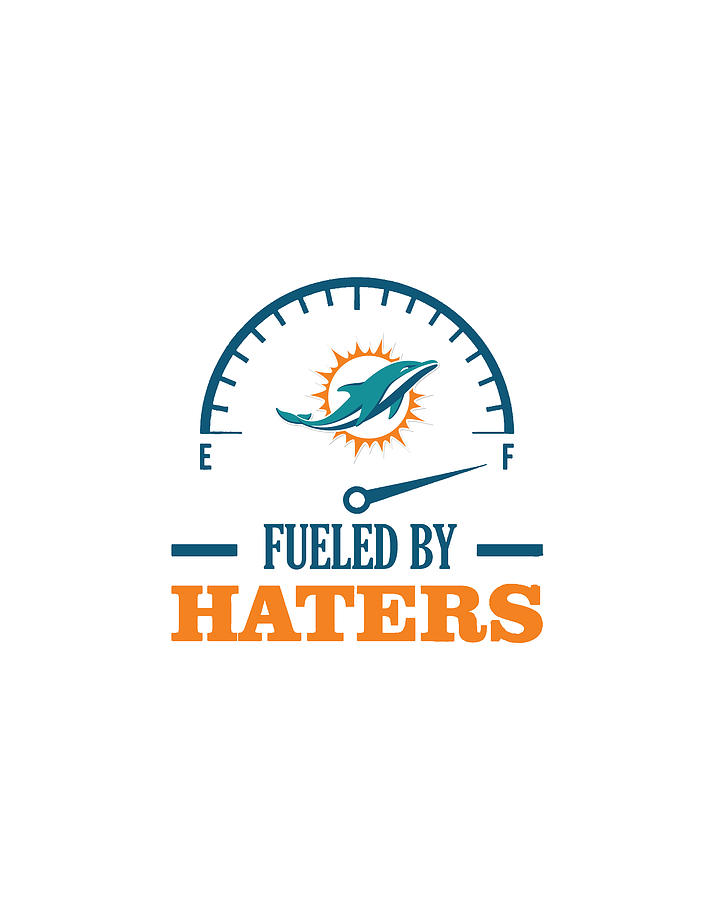 Fueled By Haters Dolphins Digital Art by Super Bowl - Fine Art America