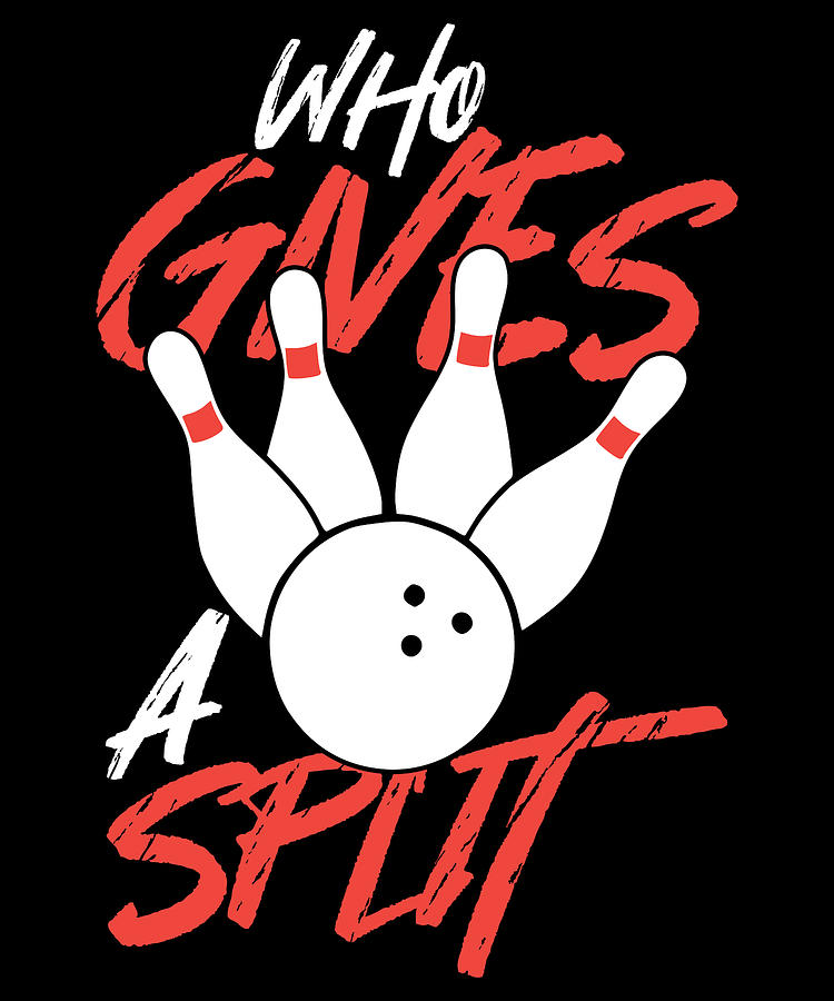 Bowling T-shirt Design,who Gives a Split