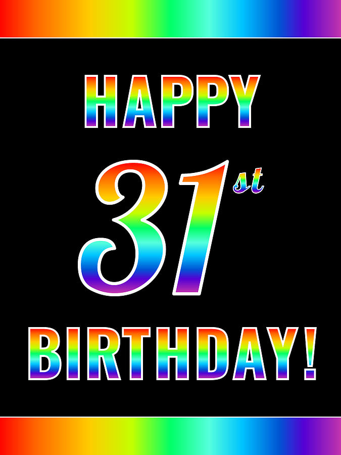 Fun, Colorful, Rainbow Spectrum HAPPY 31st BIRTHDAY Digital Art by ...