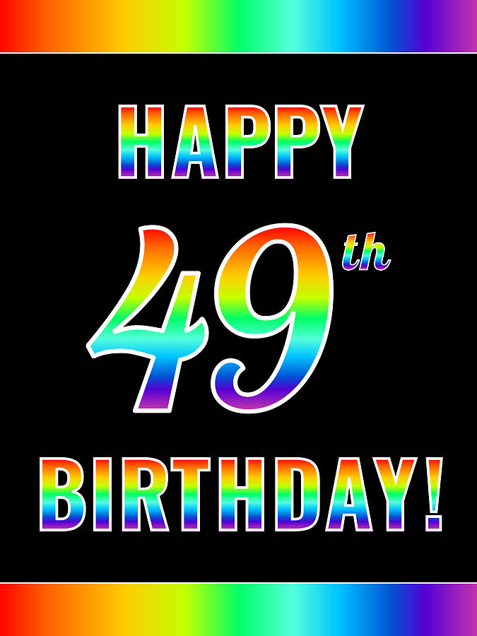 Fun, Colorful, Rainbow Spectrum HAPPY 49th BIRTHDAY Digital Art by ...