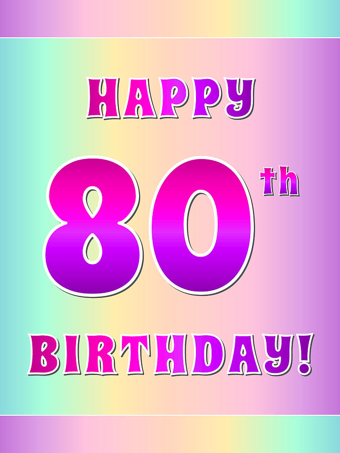 Fun Pink, Purple, and Pastel Colors HAPPY 80th BIRTHDAY Digital Art by ...