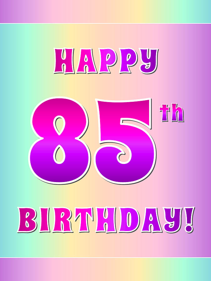 Fun Pink, Purple, and Pastel Colors HAPPY 85th BIRTHDAY Digital Art by ...