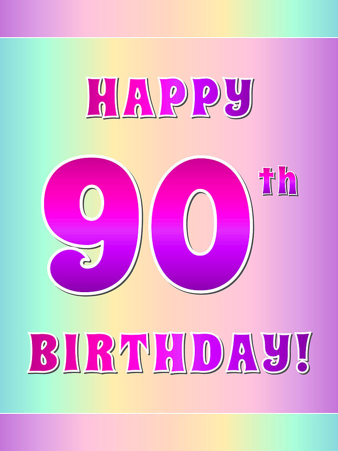 Fun Pink, Purple, and Pastel Colors HAPPY 90th BIRTHDAY Digital Art by ...