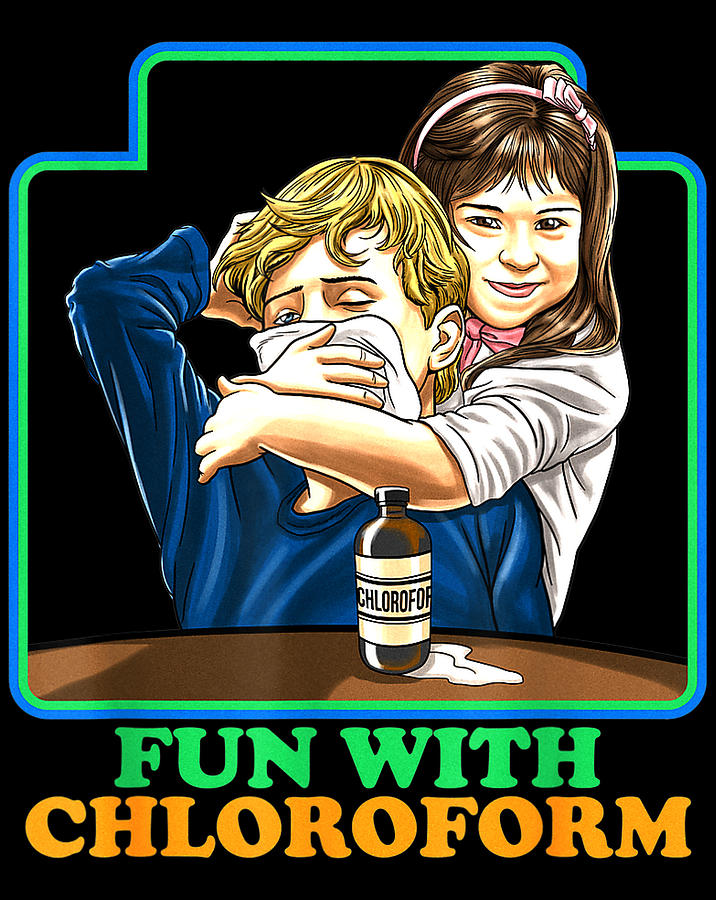 Fun With Chloroform Funny Dark Humor Shirt Sarcastic .png Digital Art
