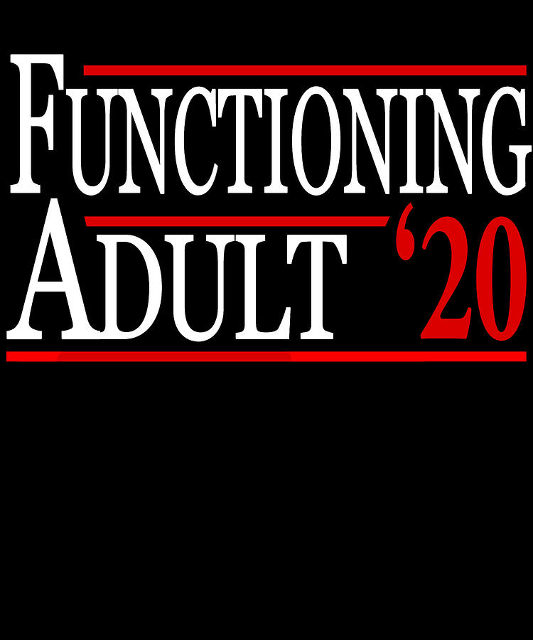 Functioning Adult 2020 Digital Art by Flippin Sweet Gear
