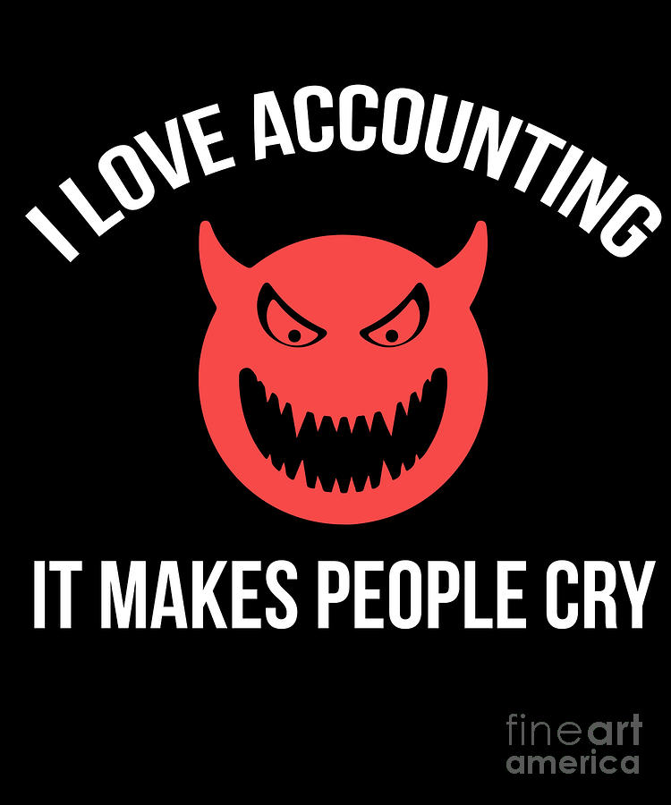 Funny Accounting For Accountants Cry Drawing by Noirty Designs - Fine ...