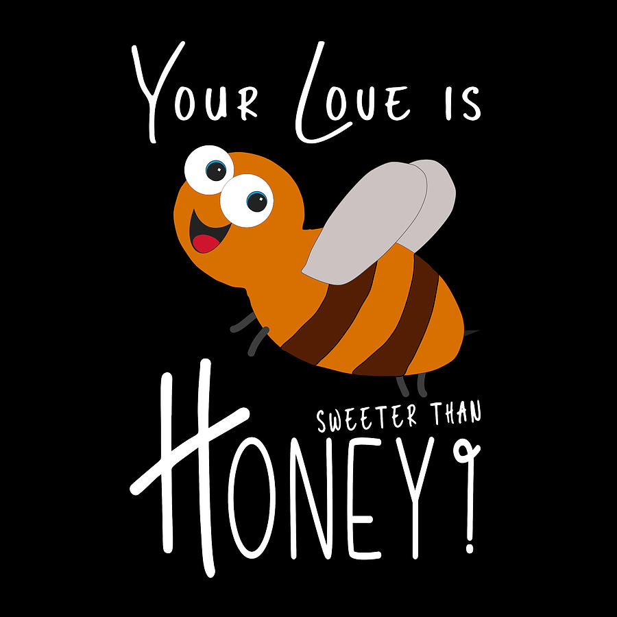 Funny Bee - Sweeter than Honey White Text Digital Art by Bob Pardue