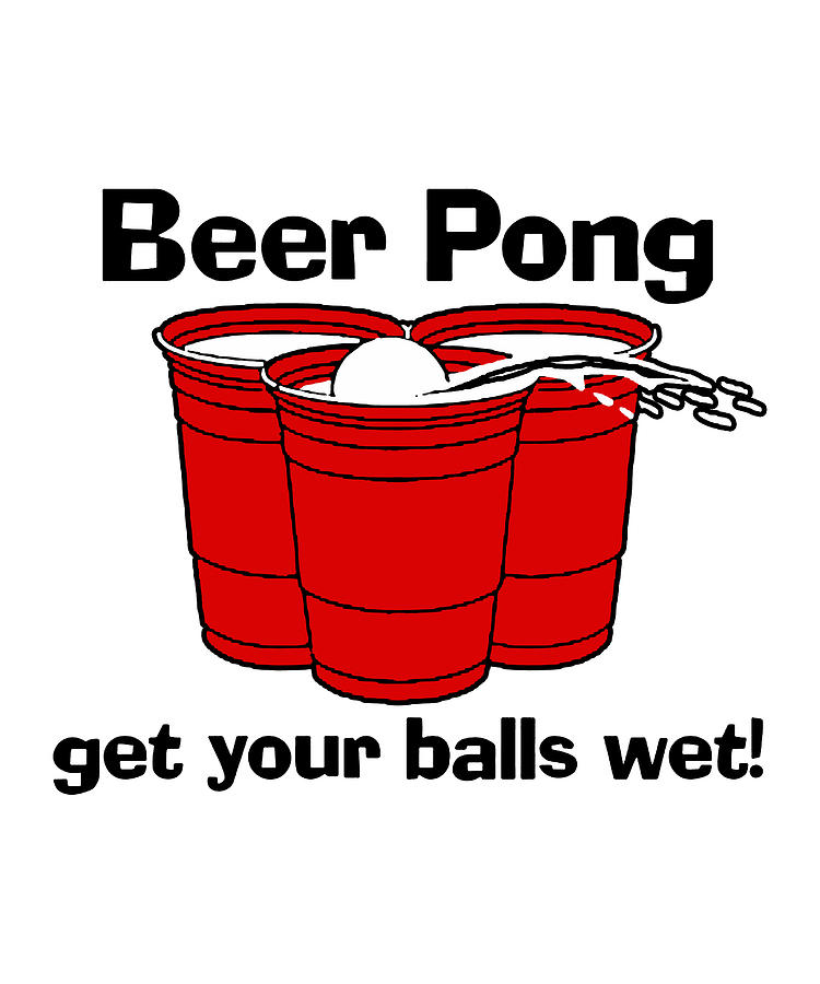 Funny Beer Pong Get Your Balls Wet Digital Art by Agus Wahono