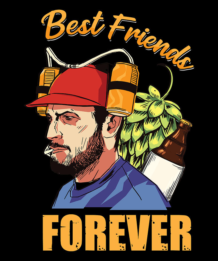 Funny Beer Sayings Best Friends Forever Beer And Men Digital Art by Tom  Schiesswald - Fine Art America