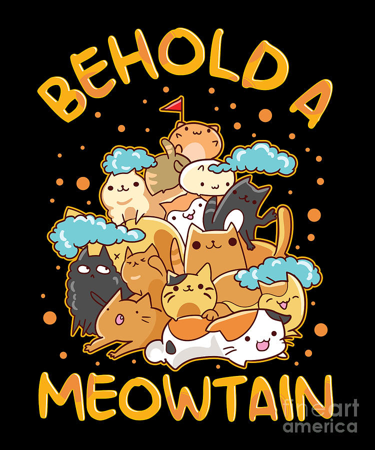 Funny Behold A Meowtain Cat Mountain Kitty Pun Digital Art by The ...