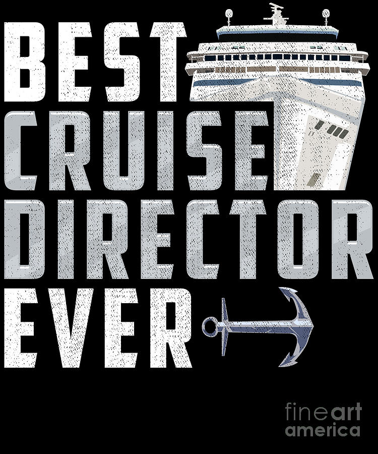 Funny Best Cruise Director Ever Captain Digital Art by The Perfect ...