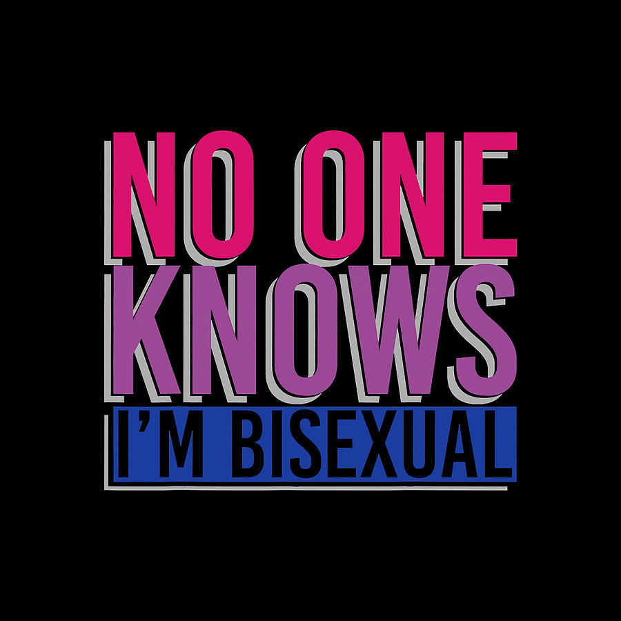 Funny Bi T Bisexuality Lgbt No One Knows Im Bisexual Digital Art By 1342