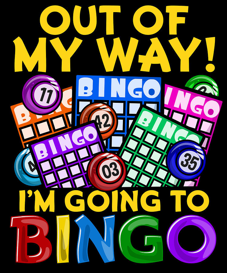 I'm Going To Bingo T Shirt Get Out Of My Way Awesome Gift Idea for Your Favorite Bingo Player!