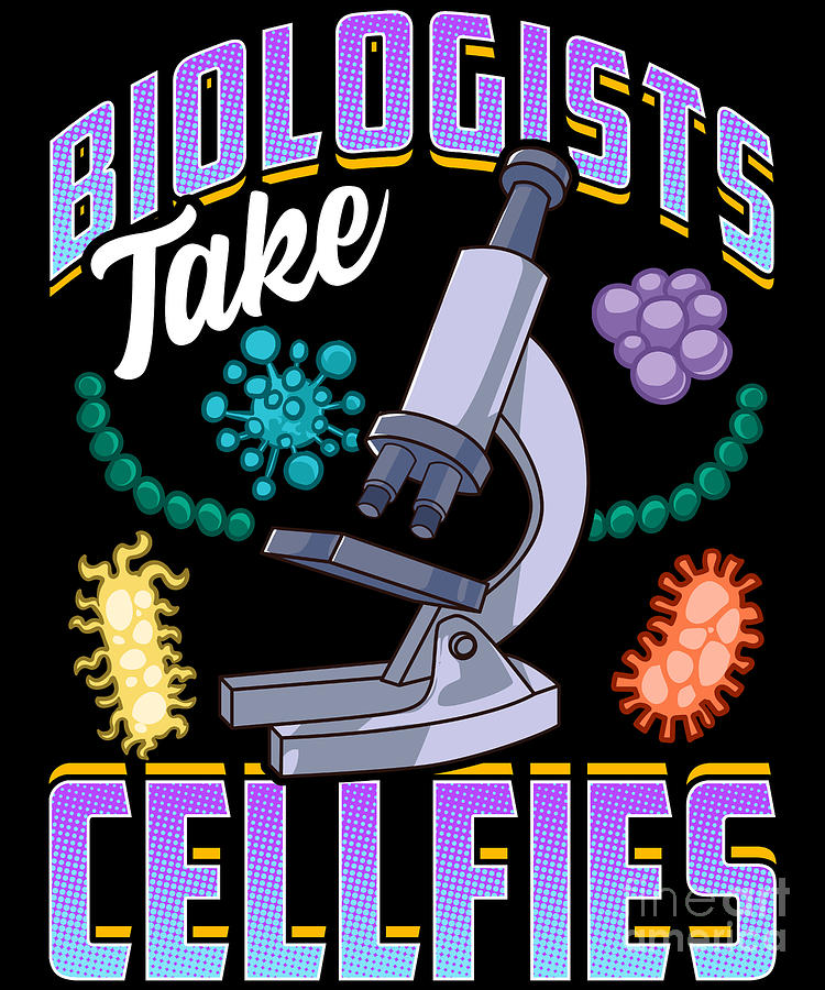 Funny Biologists Take Cellfies Biology Scientist Digital Art by The ...