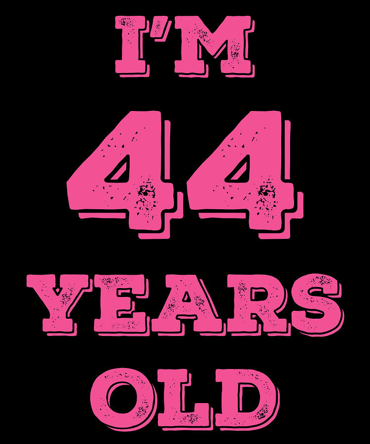 Funny Birthday Im 44 Years Old Digital Art by Jane Keeper | Fine Art ...